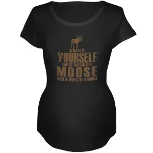 Always Be Yourself Moose Maternity Soft T Shirt