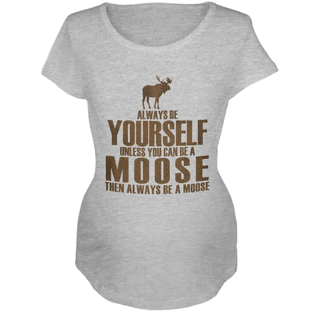 Always Be Yourself Moose Maternity Soft T Shirt