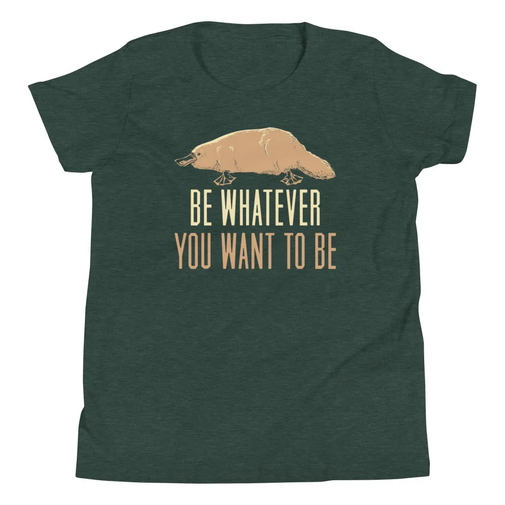 Be Whatever You Want To Be Kid's Youth Tee