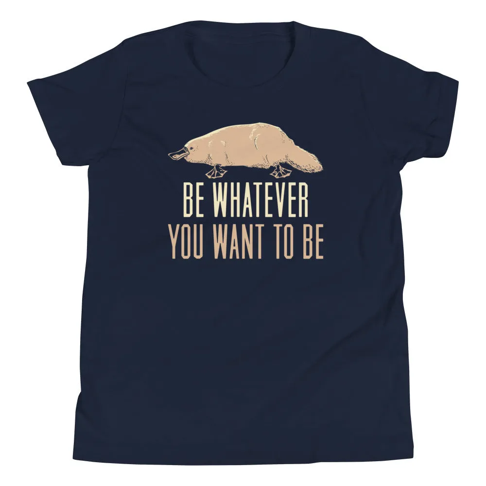 Be Whatever You Want To Be Kid's Youth Tee