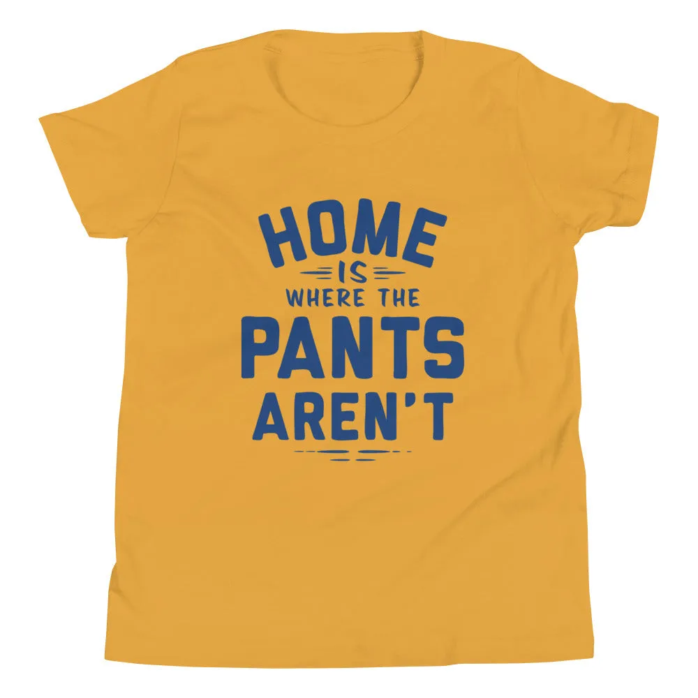 Home Is Where The Pants Aren't Kid's Youth Tee