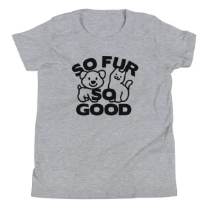 So Fur So Good Kid's Youth Tee